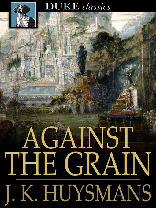 Title details for Against the Grain by J. K. Huysmans - Available